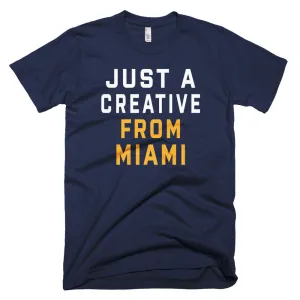 JUST A CREATIVE FROM MIAMI T-Shirt