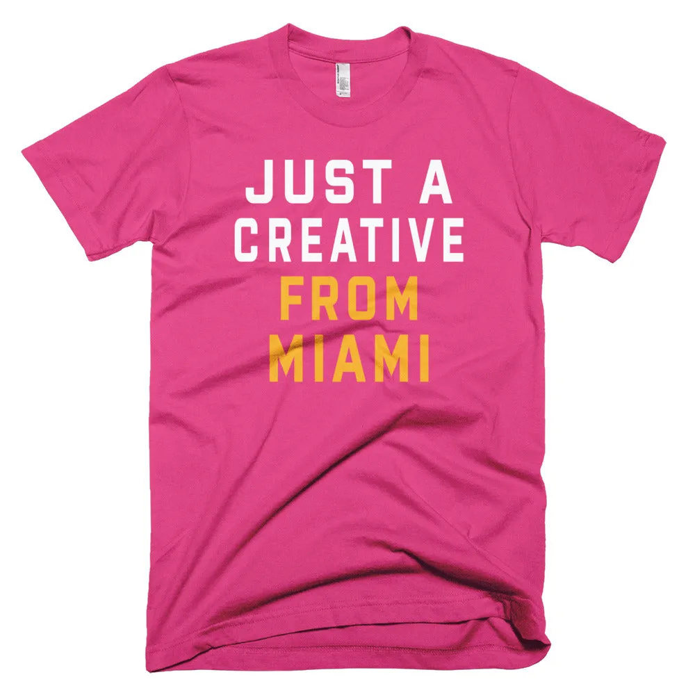 JUST A CREATIVE FROM MIAMI T-Shirt