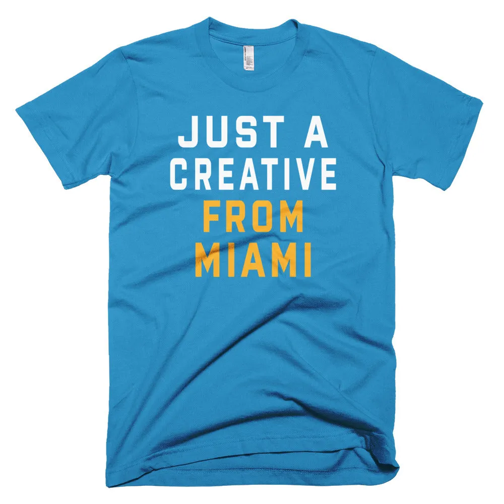 JUST A CREATIVE FROM MIAMI T-Shirt