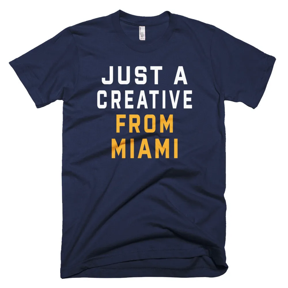 JUST A CREATIVE FROM MIAMI T-Shirt
